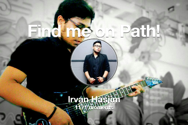 Find me on #Path now! Go to path.com/profile/1QM7Be