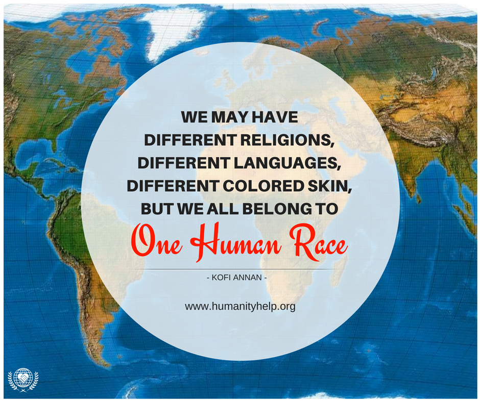HumanityHelpOrg's tweet photo. "We may have different religions, different languages, different colored skin, but we all belong to ONE #HUMAN RACE" Kofi Annan https://t.co/pR07tDxICh