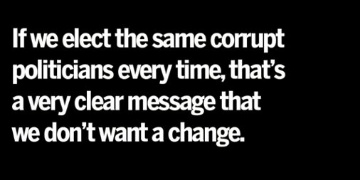 If we elect the same corrupt politicians every time, that's a very clear message that we don't want a change 
#FightBigMoney #Lobbyists #Co