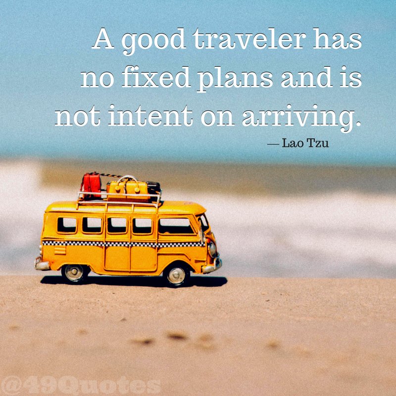 49quotes's tweet photo. A good traveler has no fixed plans and is not intent on arriving.
-Lao Tzu
#Quotes #QuoteOfTheDay #travel https://t.co/amYQGcQ0mS