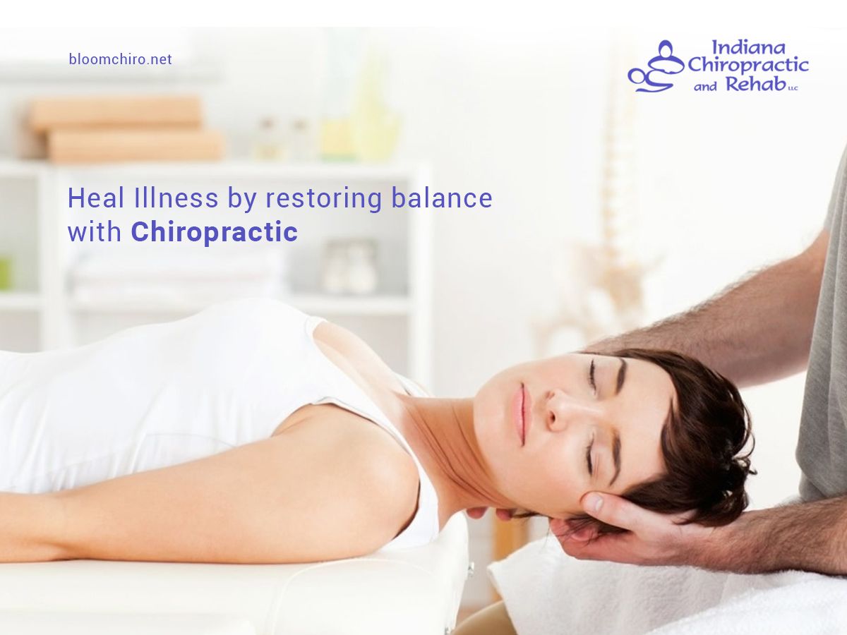 Heal Illness by restoring balance with Chiropractic.
#IndianaChiropractic 
bloomchiro.net