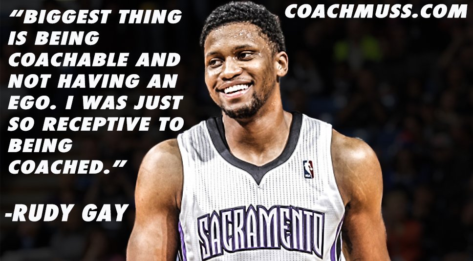 -Rudy Gay on being coachable

#coachability