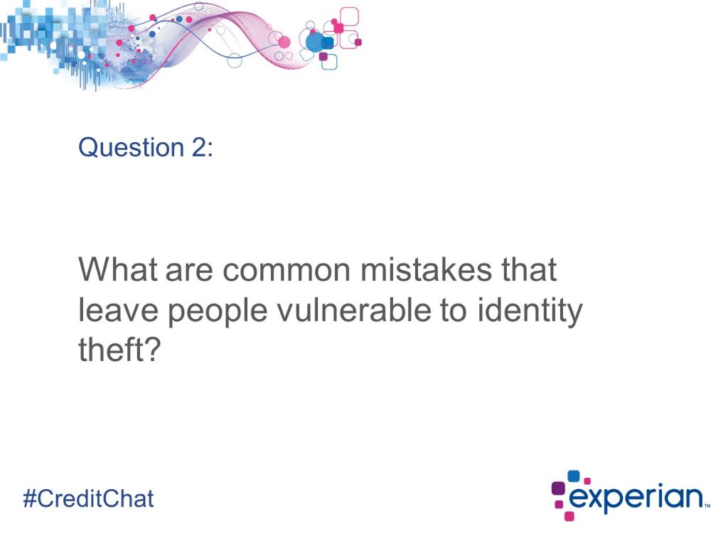 Experian_US's tweet photo. Q2: What are common mistakes that leave people vulnerable to identity theft? #CreditChat https://t.co/9p5A8cXHT1