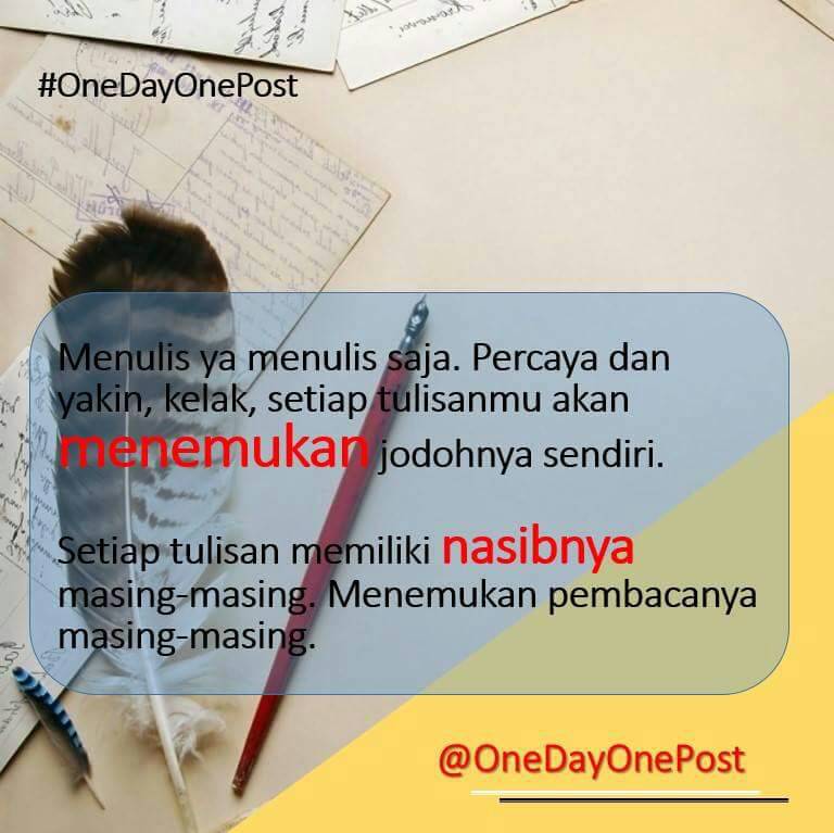 OneDayOnePost's tweet photo. Menulis ya menulis aja... Nanti, setiap tulisan kita bakal nemuin nasibnya sendiri kok... https://t.co/ZWZNU1rYtG
