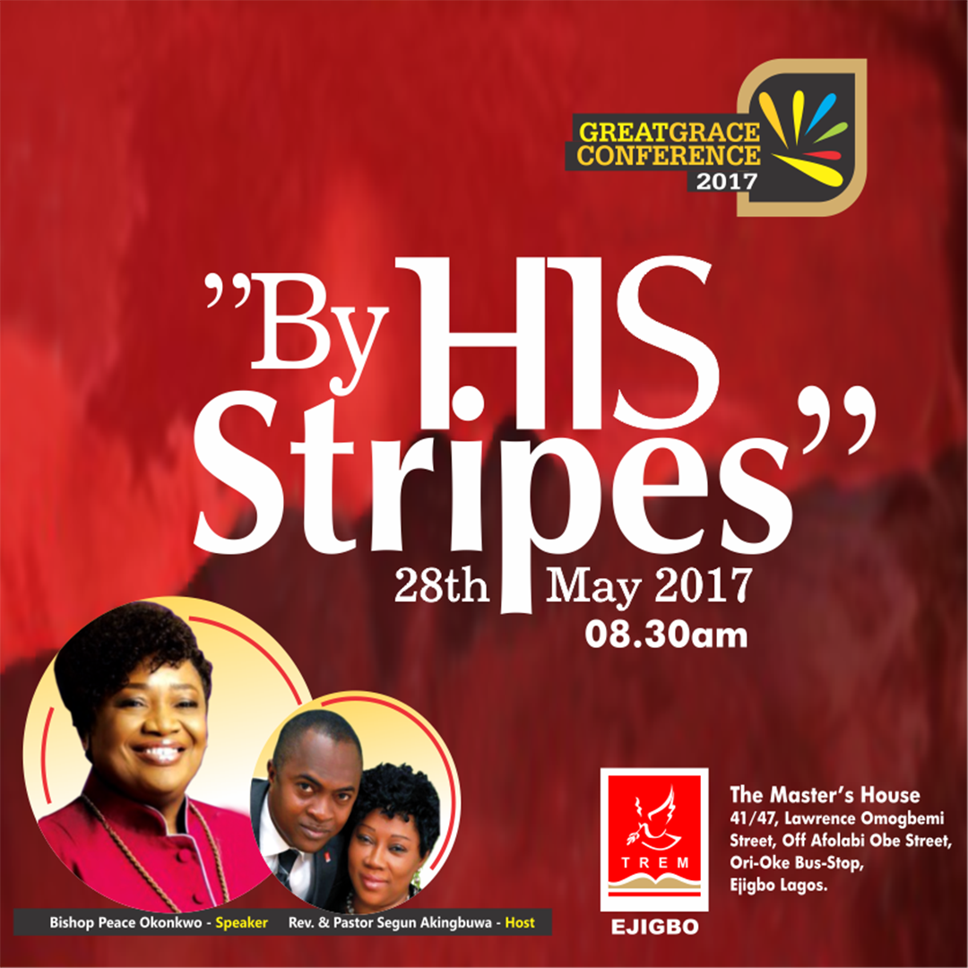 tremejigbo's tweet photo. We are pleased to announce Great Grace Conference #GGC2017 By His Stripes. Ministering @drpeaceokonkwo  at @tremejigbo 28 May 2017 by 8:30AM https://t.co/uOzPsoMEYD