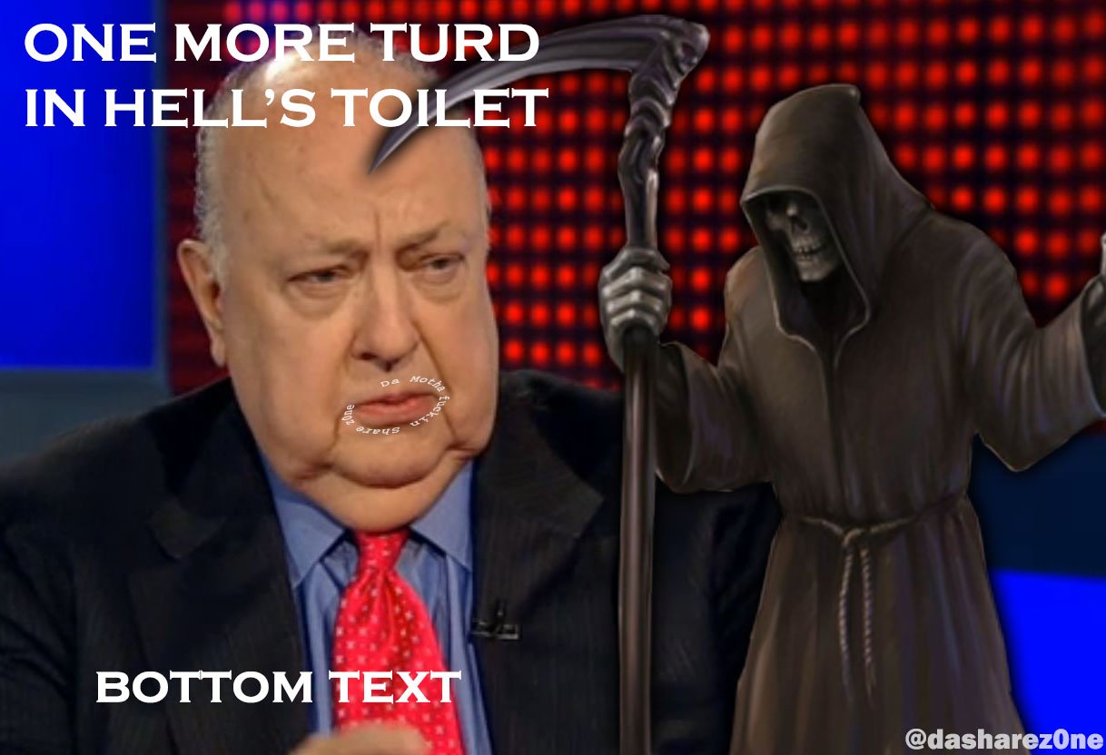 ROGER AILES PIECE OF SHYT -ADMIN @dasharez0ne