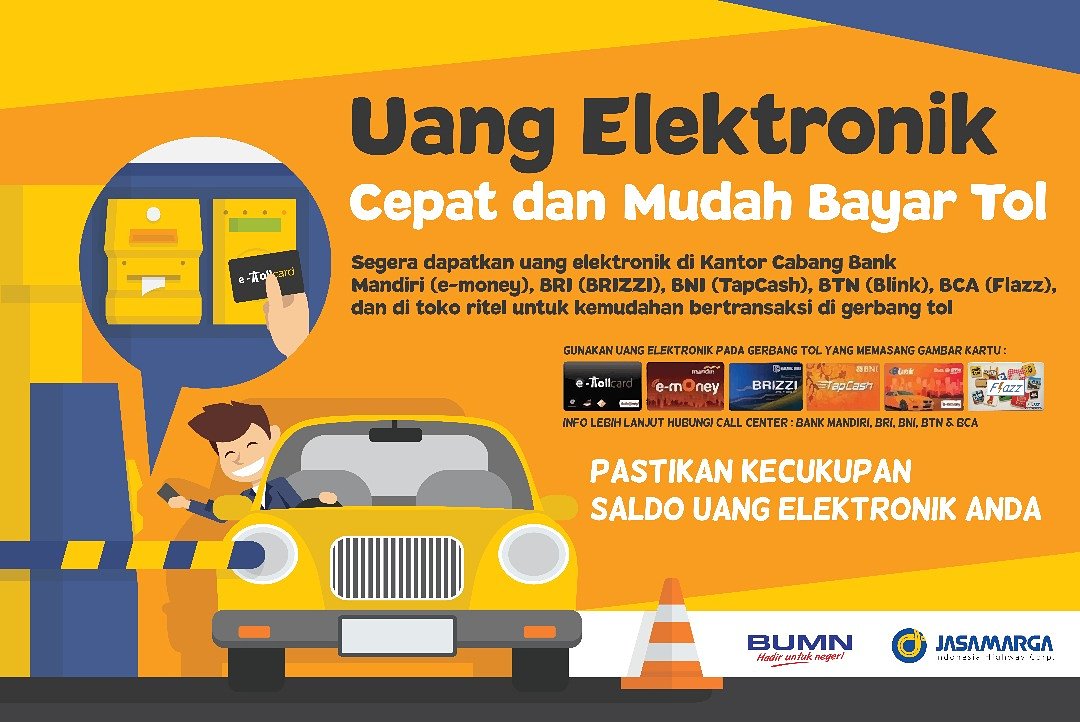 Gunakan uang elektronik (e-toll,e-money,brizzi,tapcash,Blink,flazz) untuk pembayaran tol lebih mudah dan praktis.