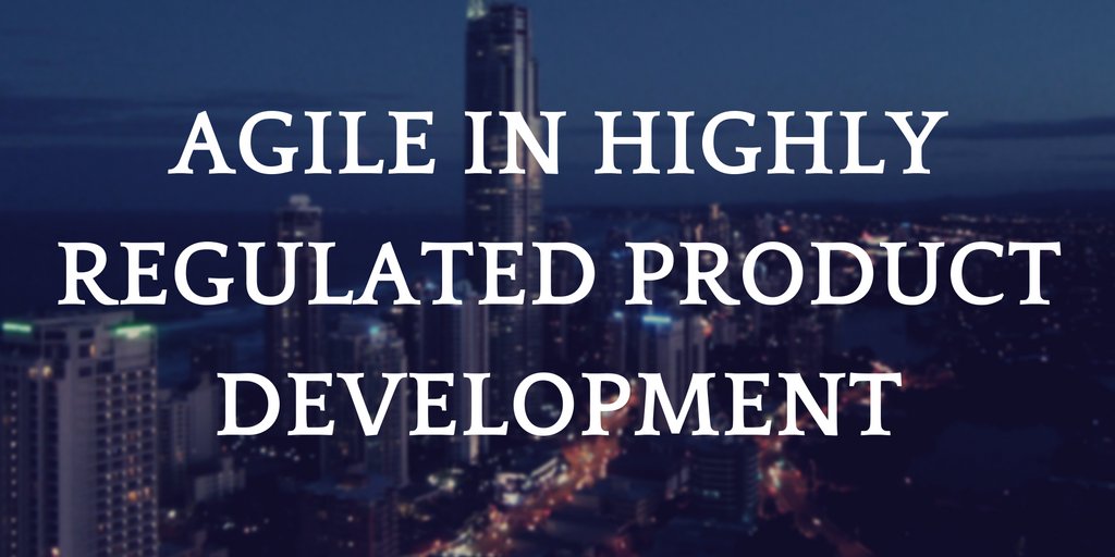 #Agile in Highly Regulated Product Development, Part 5 - bit.ly/2g5SbHe