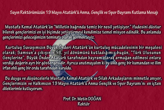 Sayın Rektörümüzün 19 Mayıs Atatürk'ü Anma, Gençlik ve Spor Bayramı Kutlama Mesajı
#19Mayıs1919
