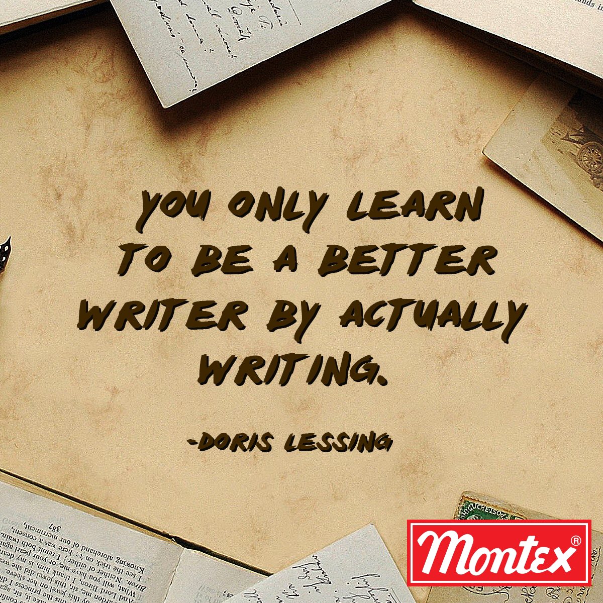 MontexPen's tweet photo. You only learn to be a better writer by actually writing. #Montex #DorrisLessing #WriteToLearn #FridayReads https://t.co/yCPrivlj0p