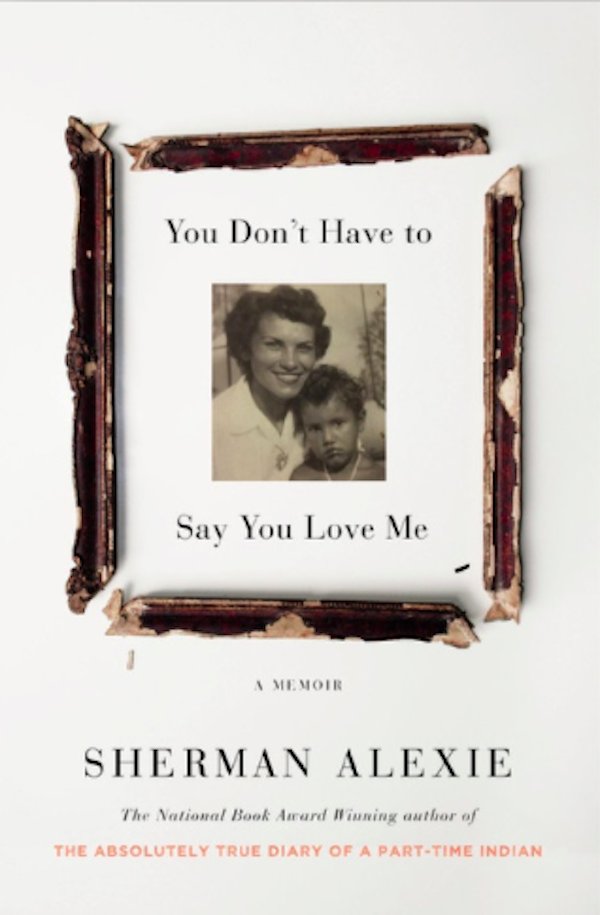 lithub's tweet photo. Enter to win an advance copy of You Don’t Have to Say You Love Me by Sherman Alexie c/o @littlebrown. https://t.co/nBo9bx7uml https://t.co/ptt1J7q242