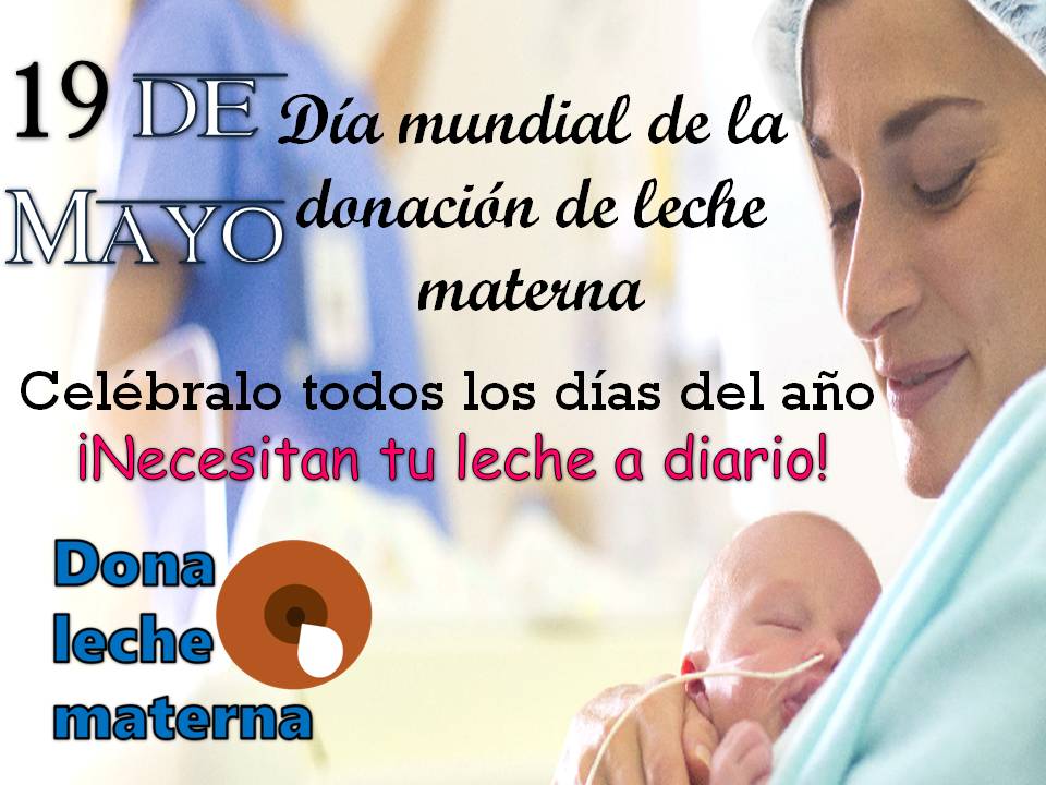 Hoy 19 de mayo es el #DíaMundialdeLaDonacióndeLecheHumana , donando tu leche ayudas a salvar vidas!