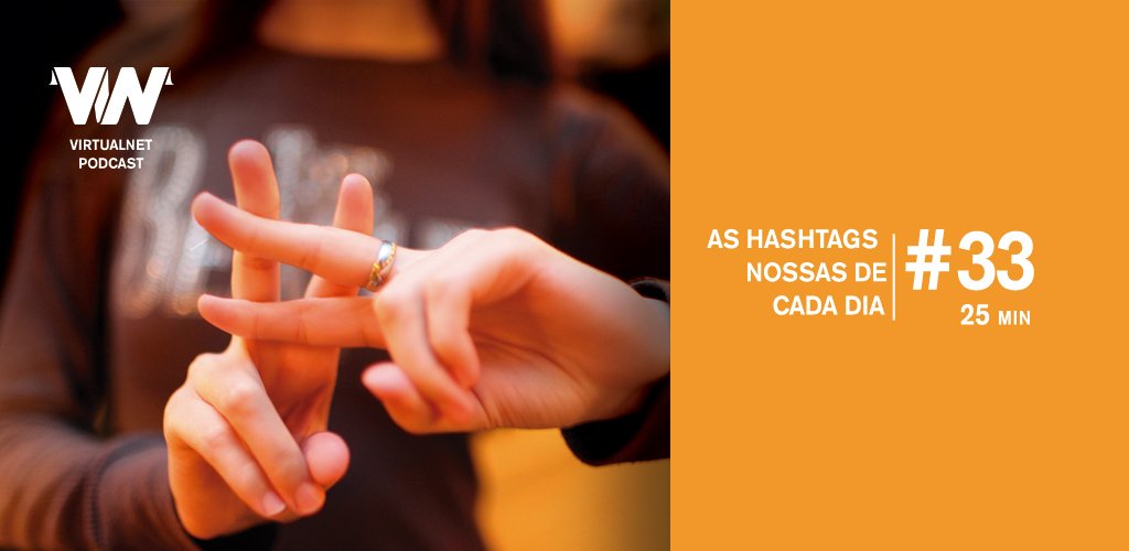 virtualnetbr's tweet image. #vnpodcast 33: As hashtags nossas de cada dia bit.ly/2qBZxZW
