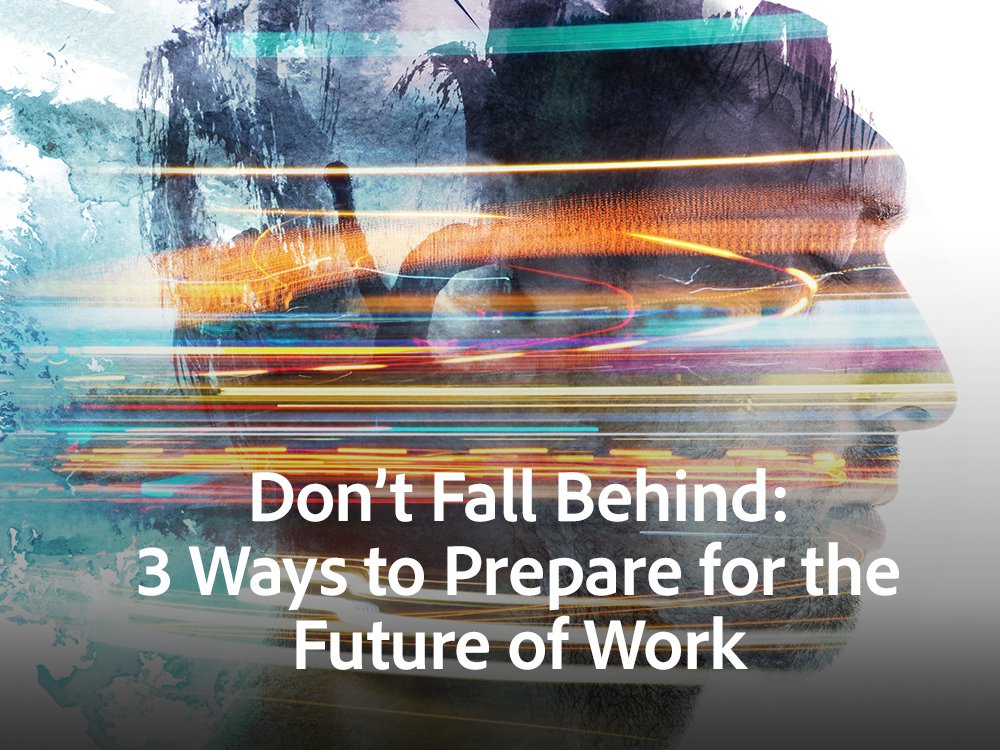 Is your organization falling behind? Prepare for the future of work with these 3 tips: adobe.ly/2rAdENw