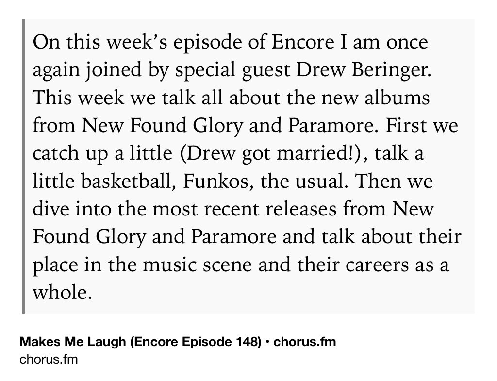 Text Shot: On this week’s episode of Encore I am once again joined by special guest Drew Beringer. This week we talk all about the new albums from New Found Glory and Paramore. First we catch up a little (Drew got married!), talk a little basketball, Funkos, the usual. Then we dive into the most recent releases from New Found Glory and Paramore and talk about their place in the music scene and their careers as a…