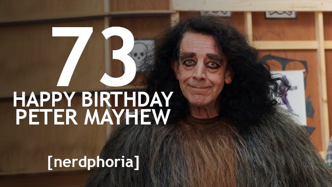 Happy Birthday to Peter Mayhew! Rrrrrrr-ghghghghgh! 