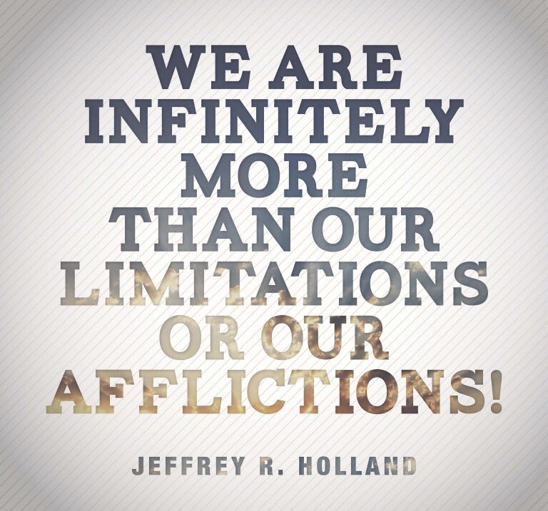 inspiration4lds's tweet photo. "We are infinitely more than our limitations or our afflictions!" ~ Jeffrey R. Holland #ldsconf #sharegoodness https://t.co/0snBAeNHOv
