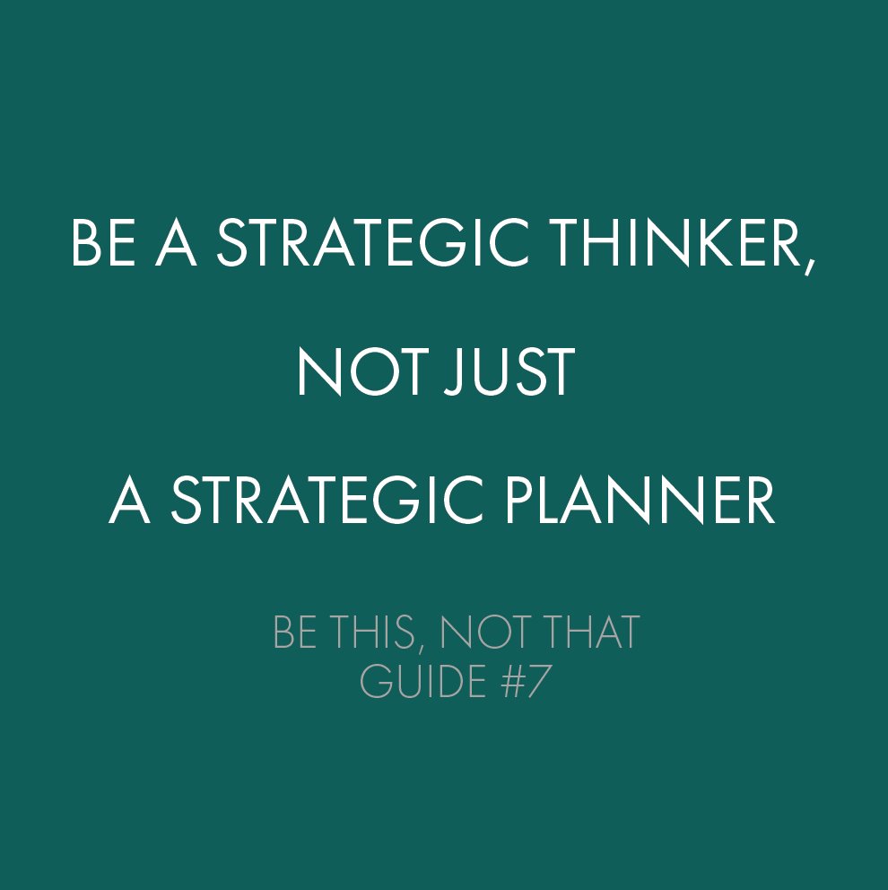 davelogan1's tweet photo. #BeThisNotThat Guide 7: BE A STRATEGIC THINKER, NOT JUST A STRATEGIC PLANNER. Keep or toss? Read more & #Vote at https://t.co/NDkrFZtYtB. https://t.co/IblRfwCoMW