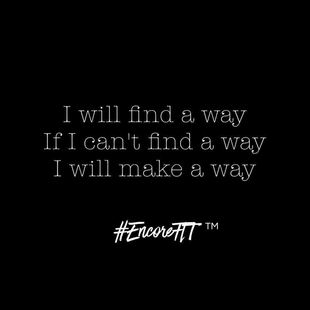 encorefit's tweet photo. I will find a way. If I can’t find a way, I will make a way. #EncoreFIT™ 💪💪❤️ https://t.co/tO5tEBeWg7 https://t.co/D7sSxjzLFy https://t.co/6BCon4GFR9
