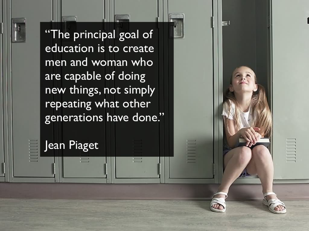misskyritsis's tweet photo. The principle goal of education is to create students who are capable of doing new things - Jean Piaget https://t.co/xcnIpZb4jE