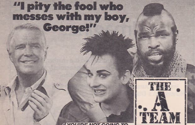 Happy birthday Mr.T! (Remember, that one time? When Boy George was on the A-Team?) 