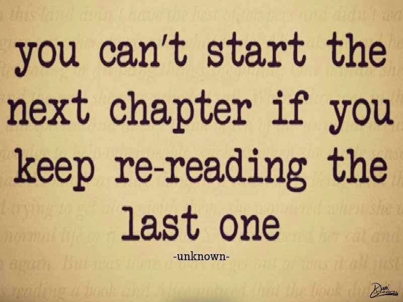 chick4justice's tweet photo. You can't' start the next chapter if you keep re-reading the previous chapter. Keep moving FORWARD #CreatingADynasty https://t.co/YD9GPl2xwZ