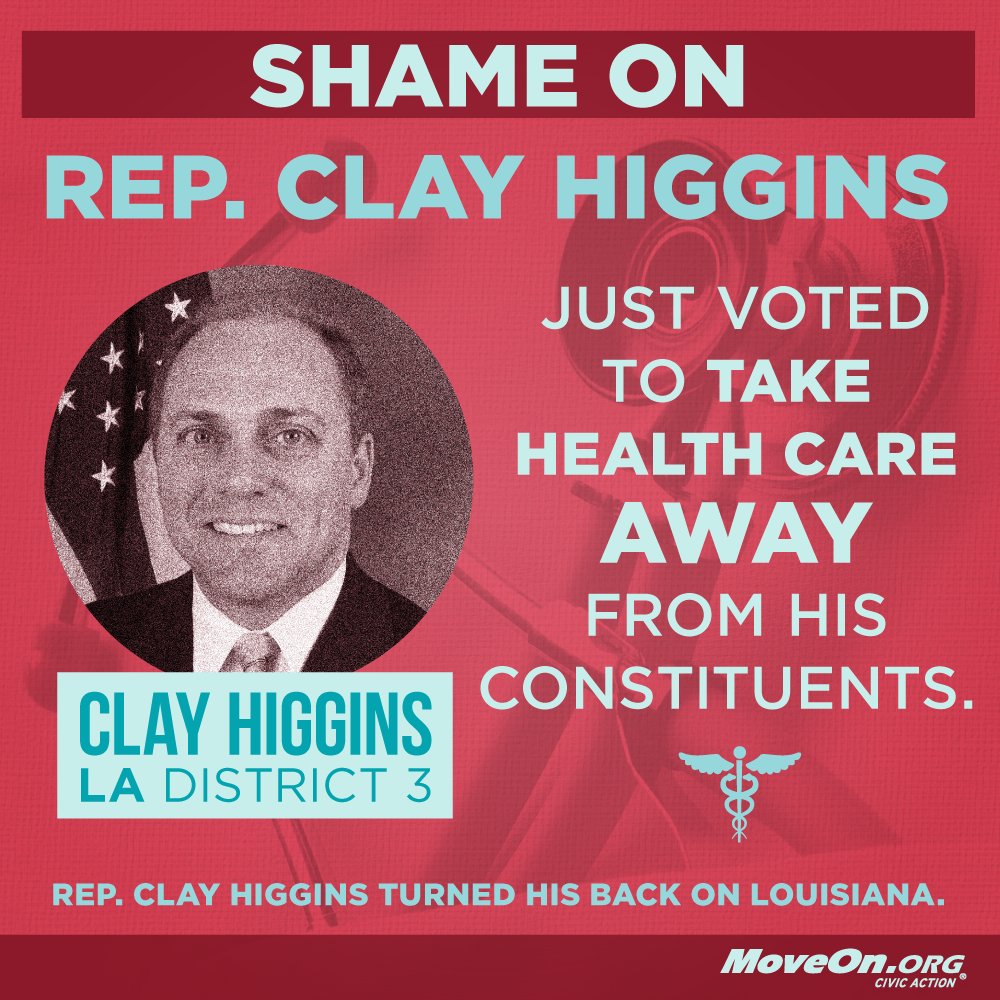 MoveOn's tweet photo. #LA's @RepClayHiggins just voted to strip health care from 24m people. #PaybackRecess is here: https://t.co/7fHloCnBTq https://t.co/T3zAoYe6Vq