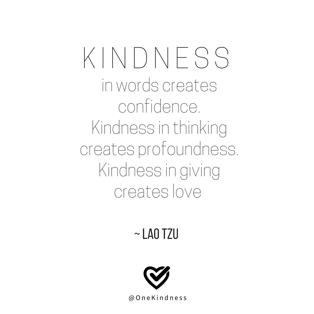 one_kindness's tweet photo. Kindness in words creates confidence. Kindness in thinking creates profoundness. Kindness in giving creates love ~ Lao Tzu #onekindness https://t.co/tZjluYoSNT