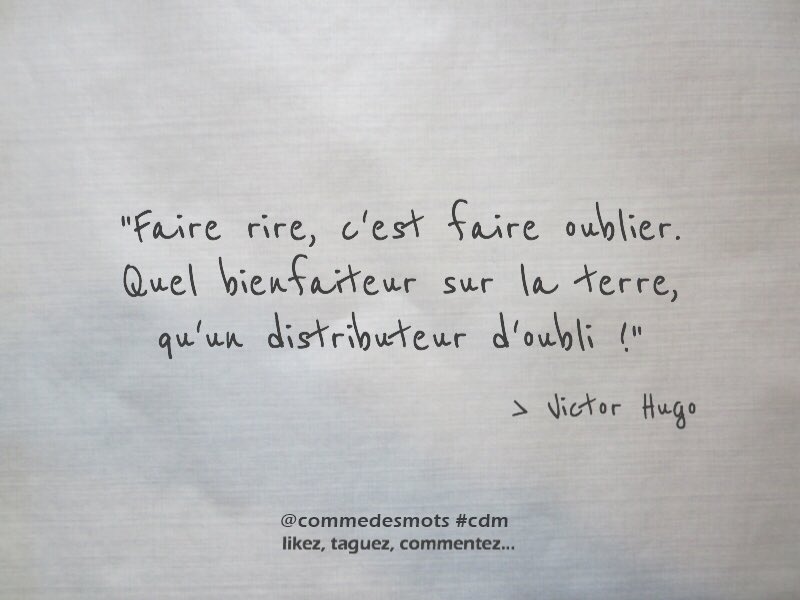 Comme Des Mots Faire Rire C Est Faire Oublier Quel Bienfaiteur Sur La Terre Qu Un Distributeur D Oubli Citation Victorhugo T Co Cm9t4xrhrq Twitter
