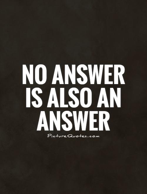 No answer is also an answer picturequotes.com/no-answer-is-a… #PictureQuotes #ProverbQuotes