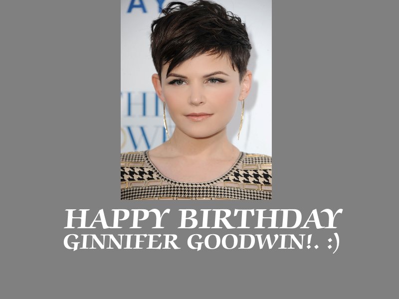 Happy Birthday Ginnifer Goodwin!. :) 