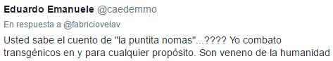 ¿Usted sabe el cuento de "la puntita no mas"? Yo combato transgénicos en y para cualquier propósito. Son veneno de la humanidad