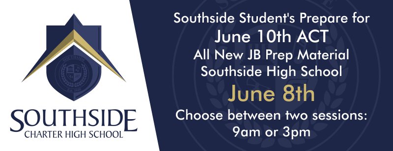 Southside Student's Prepare for June 10th ACT - All New JB Prep Material
Southside High School
June ... - southsideschools.org/index.php/2017… ...