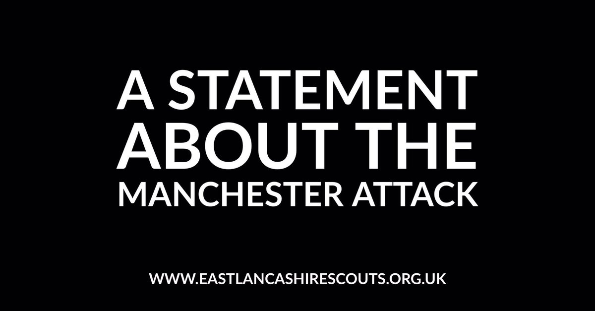 Read our statement on the Manchester attack here: eastlancashirescouts.org.uk/a-statement-ab…