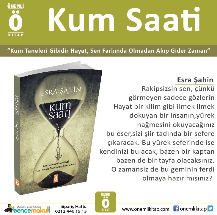Kum taneleri gibidir hayat. 
Sen farkında olmadan akıp gider zaman.
Sipariş Hattı: 0212 446 15 15
bencemakul.com