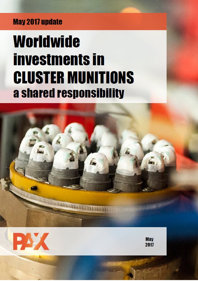 Find 2017 report “Worldwide Investments in Cluster Munitions; a shared responsibility” by <a href="/PAXforpeace/">PAX for peace</a> bit.ly/2rLGo60 @maaikebns
