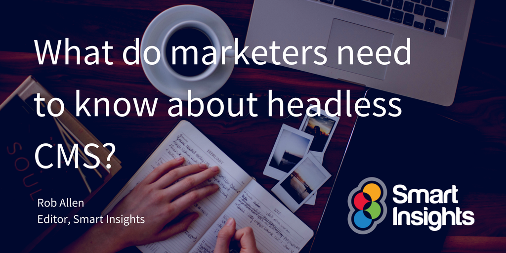 SmartInsights's tweet photo. CMS marketplace is moving on &amp; we need to know how, but what is headless CMS &amp; how can it benefit marketers? https://t.co/oiAgfDx0gS https://t.co/VCXsy0NhFs