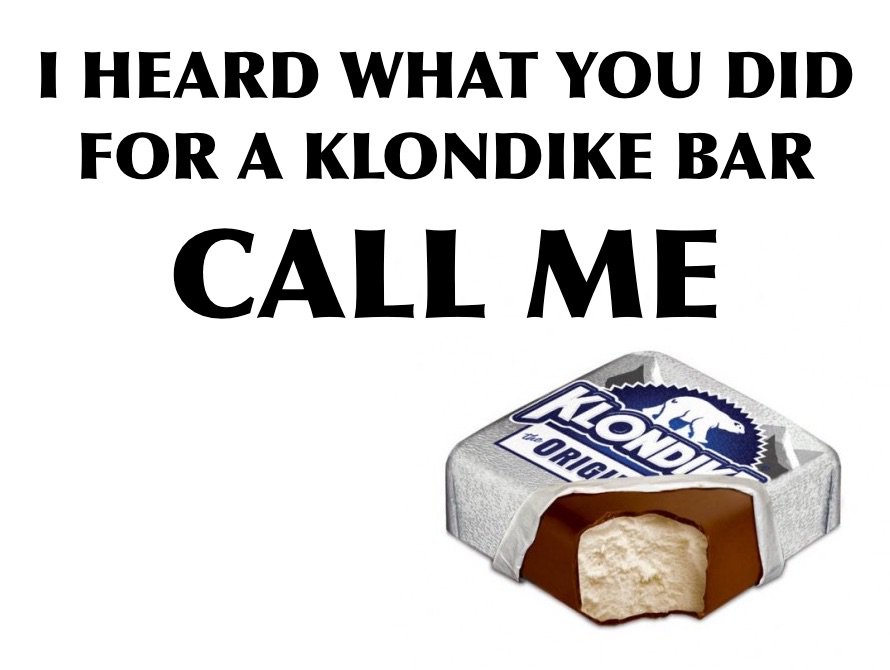 Total 41+ imagen i saw what you did for a klondike bar ...