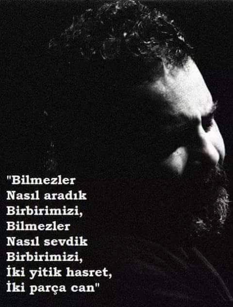 Iki yitik hasret 
Iki parca can
Ahmet arif..