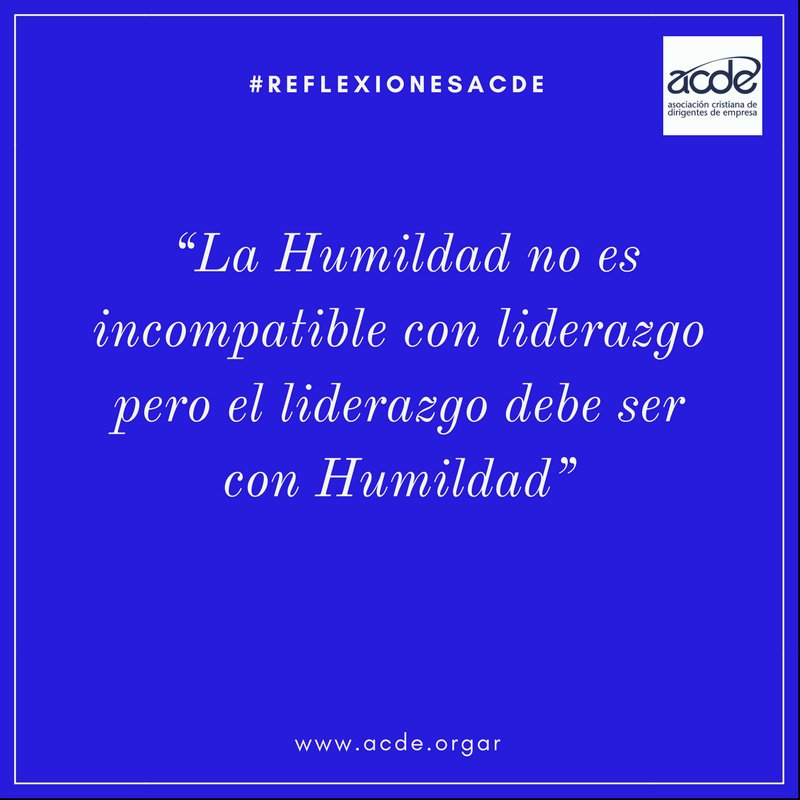 ACDEargentina's tweet photo. #ReflexionesACDE para pensar sobre #Humidad y #Liderazgo https://t.co/d6yHcwRkWE