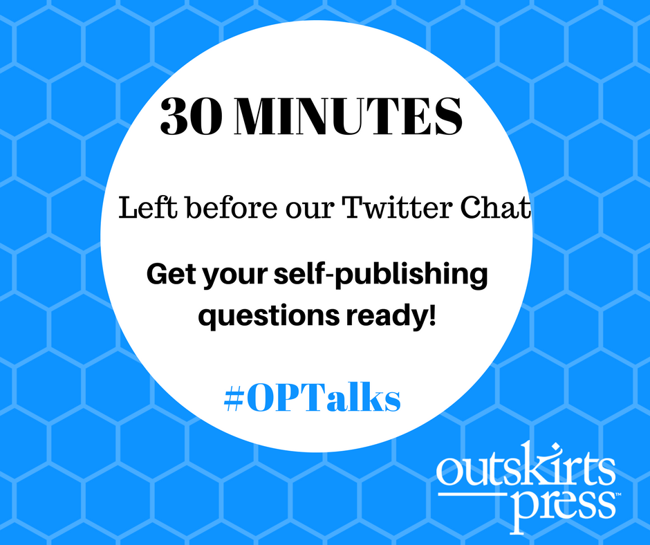 OutskirtsPress's tweet photo. 30 minutes until our #TwitterChat! We hope you can join us!
#OutskirtsPress #writing #selfpublishing #OPTalks https://t.co/bkIFoj3i0O
