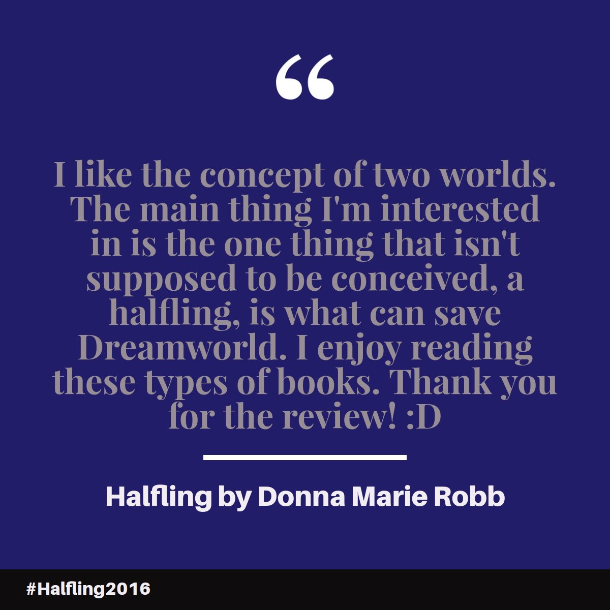 DonnaMarieRobb's tweet photo. Thank you to Christina for this review on the @TwBookClub https://t.co/gRpS4TIOW8. #Halfling2016 https://t.co/e73WiUm3Kb