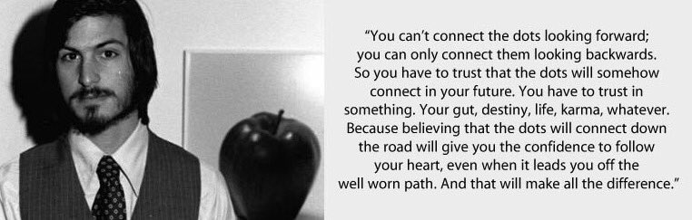 AlexaMassague's tweet photo. You have to trust in something. Your gut, destiny, life, karma, whatever... #SteveJobs #connectingthedots #followyourheart #lookingback https://t.co/yznw51QKZJ