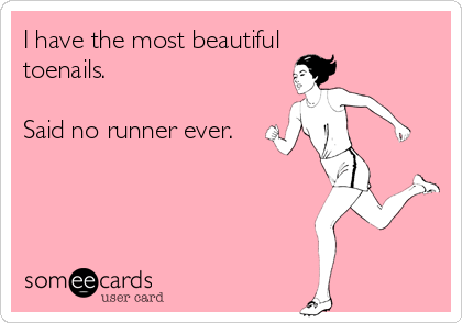 'I have the most beautiful toenails, said no runner ever' - We can fix that though! 
#PodiatryHumor #PodiatryJokes #Runner #Podiatrist