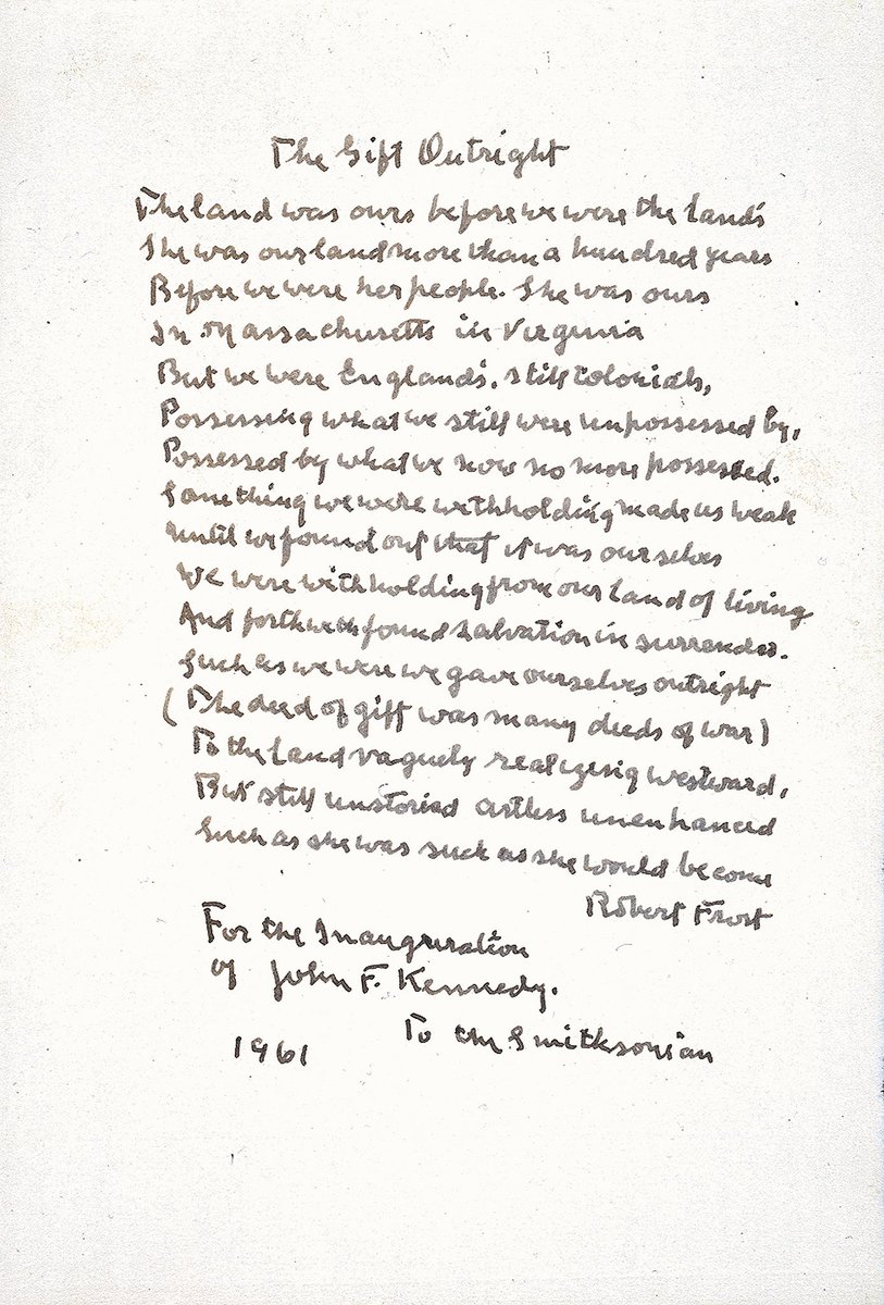 Robert Frost recited the poem "The Gift Outright" from memory at JFK's 1961 inauguration. A handwritten copy for the <a href="/smithsonian/">Smithsonian</a>:  #JFK100