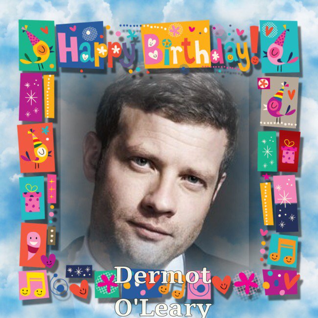 Happy Birthday Dermot O\Leary, Aled Davies, Andrew Jordan, Tim Bridgman, Maria Lawson, Martin McCague & Liz McColgan 
