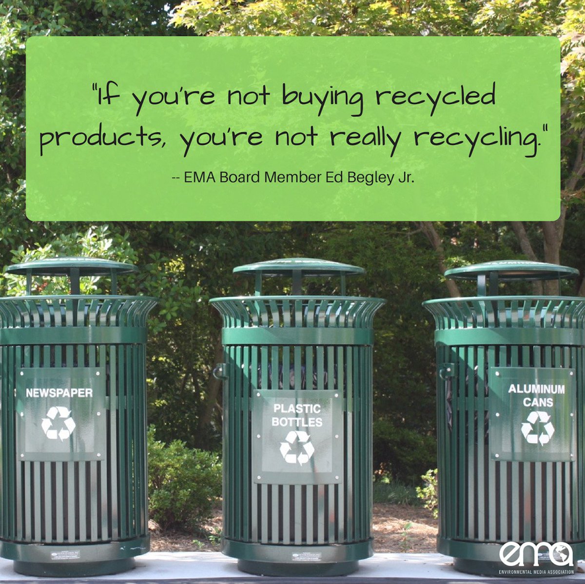 green4EMA's tweet photo. RT a little #WednesdayWisdom from EMA Board Member @edbegleyjr. If you want to #recycle, you have to buy recycled products. https://t.co/n48nPzVo6h