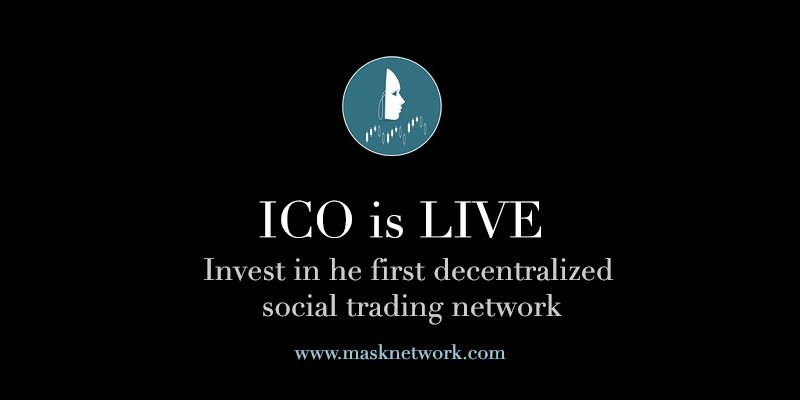 MaskNetwork ICO is live. Invest in the first decentralized social trading network. masknetwork.com