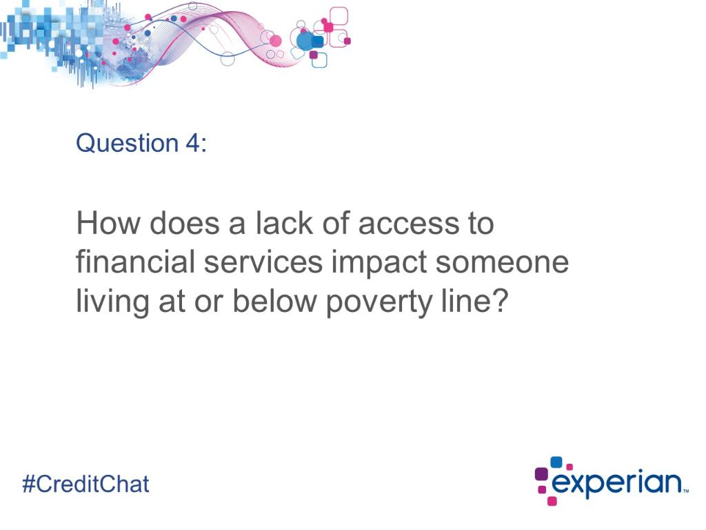 Experian_US's tweet photo. Q4: How does a lack of access to financial services impact someone living at or below poverty line? #CreditChat https://t.co/RJ996Q6IH5
