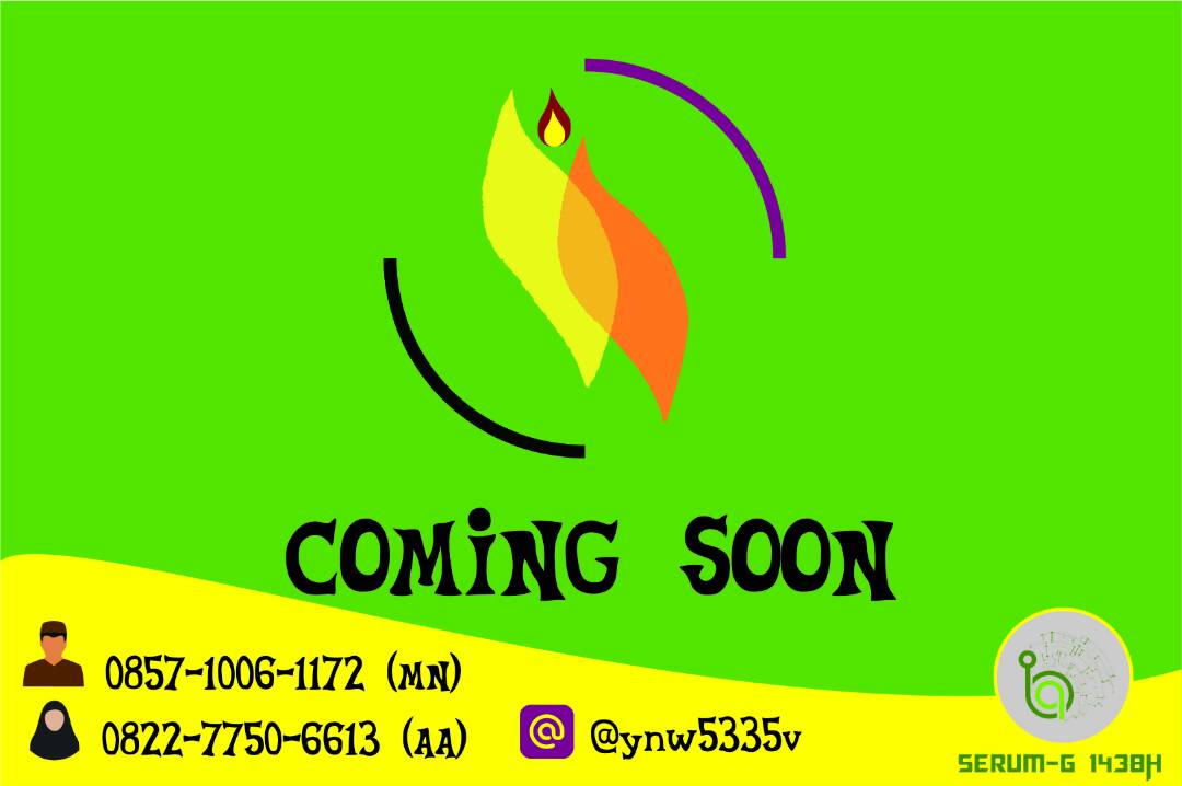 MENTORING
Sudah mentoringkah? Yuk mentoring !
cp
ikhwan: 0857-1006-1172 (MN)
akhwat: 0822-7750-6613 (AA)
Line: @ynw5335v
Divisi ISC SerumG